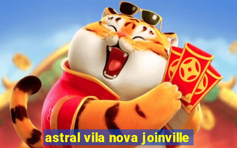 astral vila nova joinville